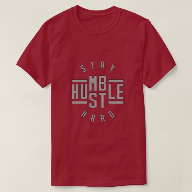 Restez Humble Hustle Hard T-shirt (Design devant)