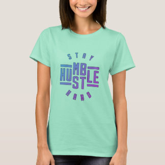 Restez Humble Hustle Hard T-shirt