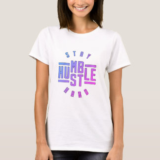 Restez Humble Hustle Hard T-shirt