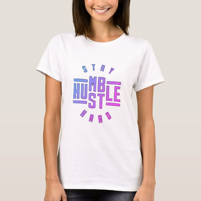 Restez Humble Hustle Hard T-shirt (Devant)
