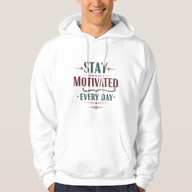 Restez motivé chaque jour - Sweat - shirt à capuch (Devant)