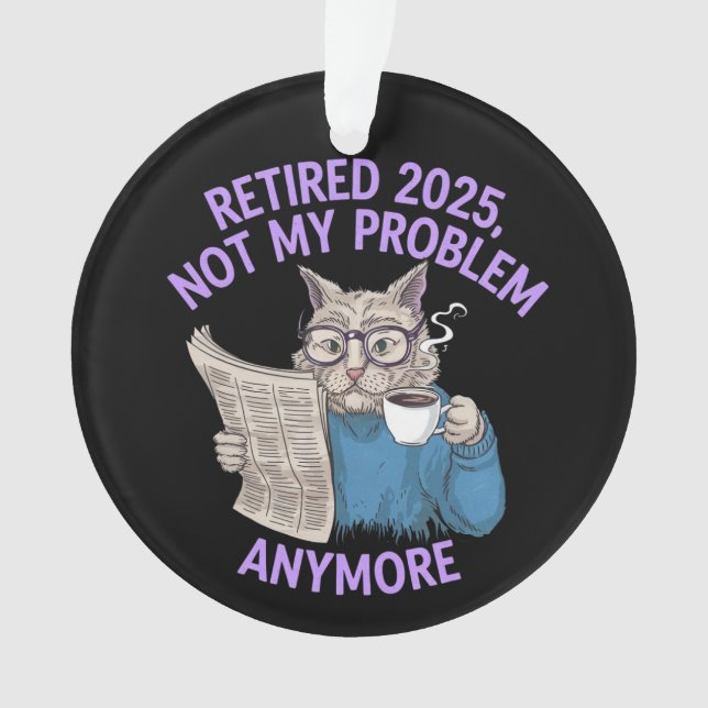 Retired 2025: Not My Problem Anymore Funny  (devant)