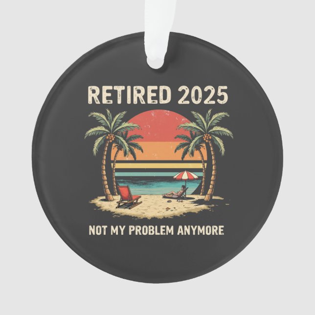 Retires 2025 Not My Problem Anymore (devant)