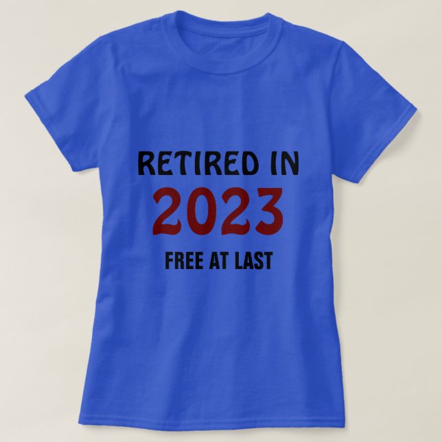 Retraité en 2023 - Gratuit à Dernier T-Shirt (Design devant)