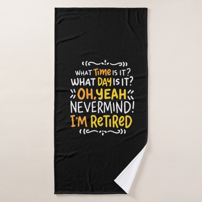 Retraite - Quelle Heure Est-Il? Oh Je Suis Retrait (Serviette de bain)