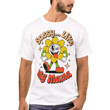 Rétro Sassy Comme Ma Mère T-Shirt Drôle de Fleur d