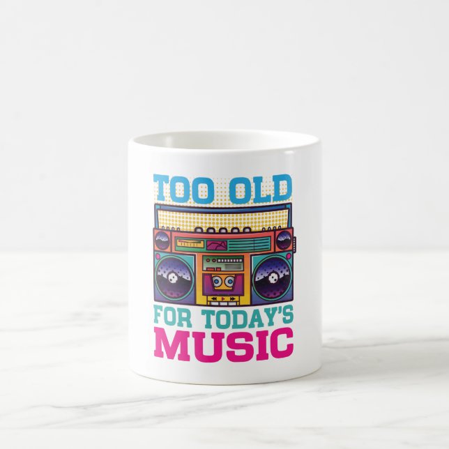 Retro Too Old For Today’s Music Coffee Mug  (Centre)