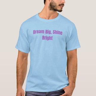 Rêve Grand, Brille Fort T-Shirt Inspirant de Motiv