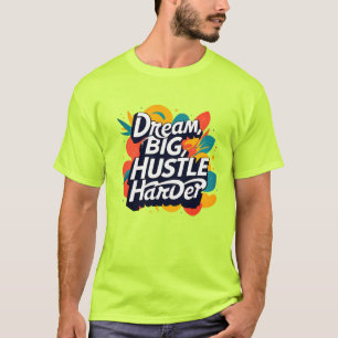 "Rêve Grand Travaille Plus Fort T-Shirt – Motivati