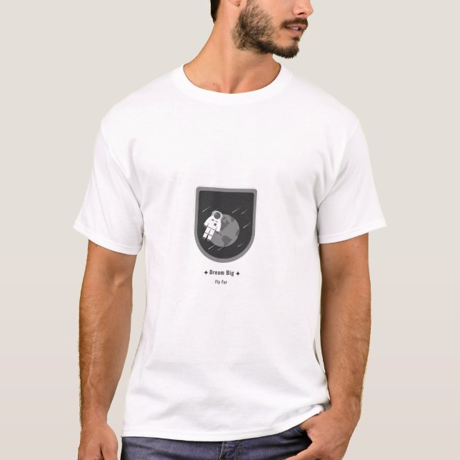 Rêve Grand Voler Loin T-Shirt Spatial (Devant)