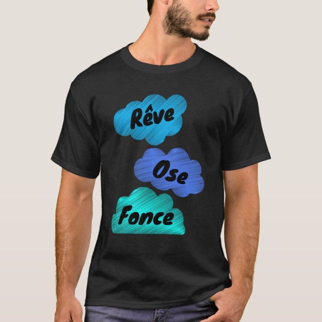 "RÊVE, OSE, FONCE" T-Shirt avec Phrase Positif (Devant)