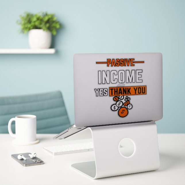 Revenu passif oui s'il vous plaît Vinyl Sticker (Ordinateur portable sur le bureau)