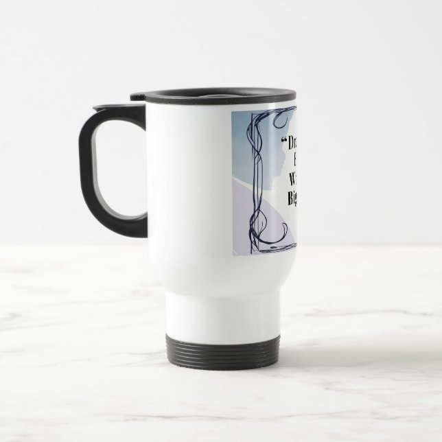 Rêvez grand, écrivez plus grand mugs de voyage (Gauche)