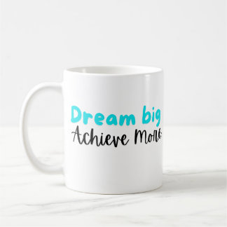 Rêvez grand, Obtenez plus : Mug Inspirationnel