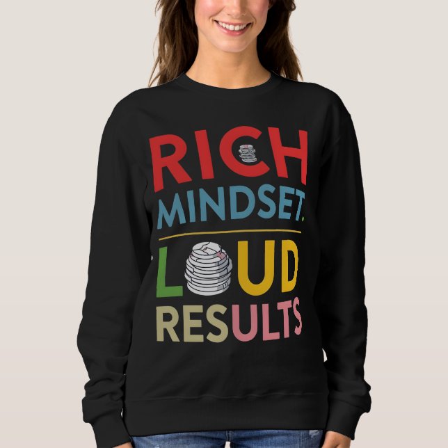 Rich Mindset Loud Results Sweatshirt (Devant)