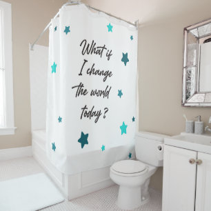 Rideaux De Douche Et si je changeais le monde aujourd'hui ?