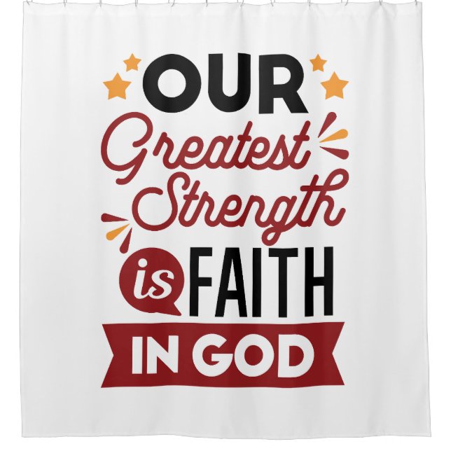 Rideaux De Douche Our Greatest Strength Is Faith in God Quote (Devant)