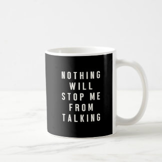 Rien ne m'arrêtera de parler Mug drôle et bavard