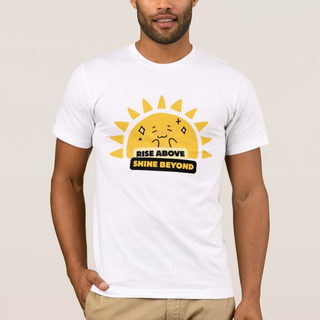 Rise Above Shine Beyond Cute Sun T-Shirt (Devant)
