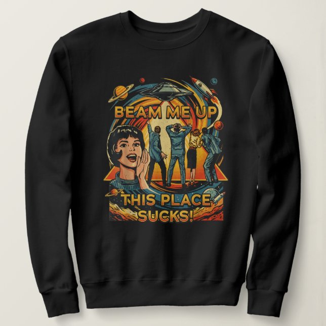 Robin Beam Me Up This Place Sucks Sweatshirt (Design devant)