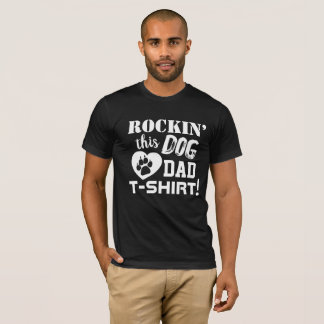 Rockin’ this Dog Dad T-shirt fun T-shirt Homme
