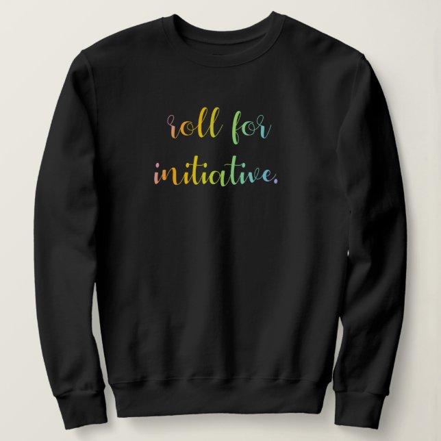 "Roll For Initiative" Rainbow Ombre Sweatshirt (Design devant)