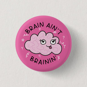 Rond 2,50 Cm Brain Ain't Brainin' Badge Pin mignonne