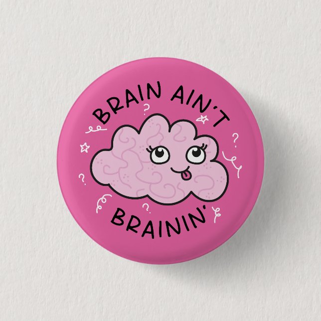 Rond 2,50 Cm Brain Ain't Brainin' Badge Pin mignonne (Devant)