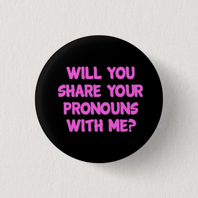 Rond 2,50 Cm Veux-Tu Partager tes pronounounouns avec moi Badge (Devant)