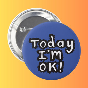 Rond 5 Cm Today I'm O.K pin badge