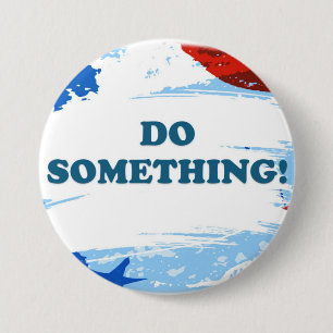 Rond 7,6 Cm Fais Quelque Chose ! Badge