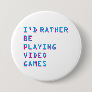 Rond 7,6 Cm J'aimerais mieux jouer aux jeux vidéo badge bouton