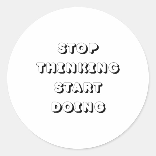 Rond Arrêter de penser Commencer à faire Sticker (Devant)