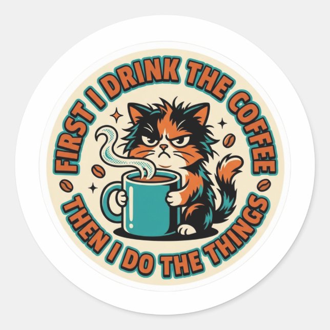 Rond Funny Coffee Cat Sticker - First I Drink The Coffe (Devant)