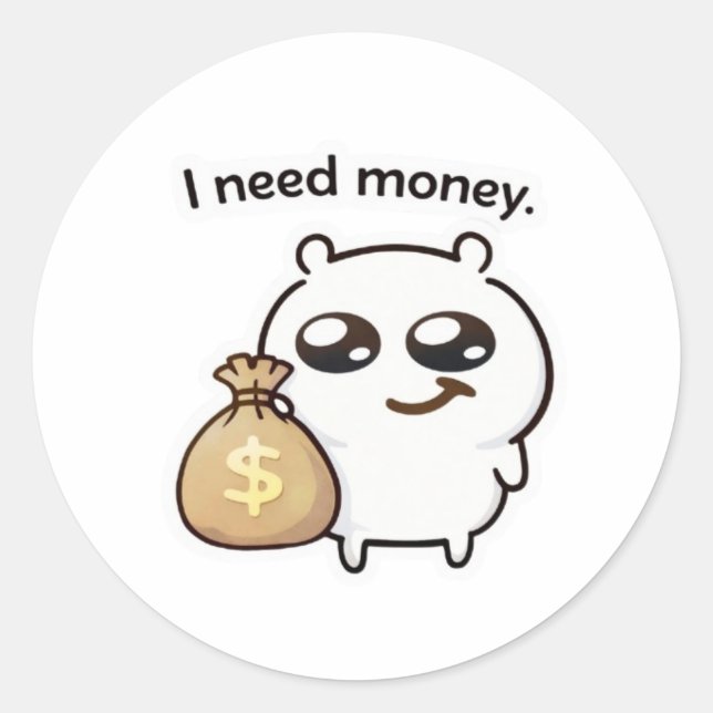 Rond I Need Money Meme Sticker – Funny Relatable Cute (Devant)