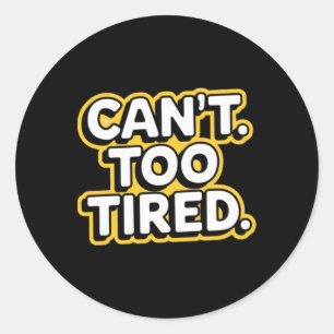 Rond Je ne peux pas. Sticker trop fatigué