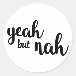 Rond Ouais mais Nah Sticker