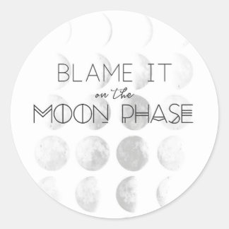 Rond Sticker "Blame It On the Moon Phase"