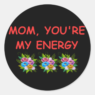 Rond Sticker Maman You, re My Energy