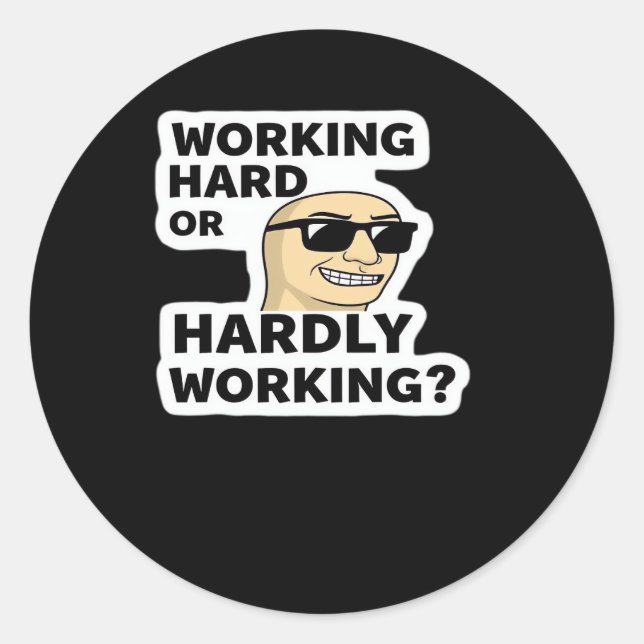 Rond Sticker Mème Drôle Travaillant Dur Ou Difficile (Devant)
