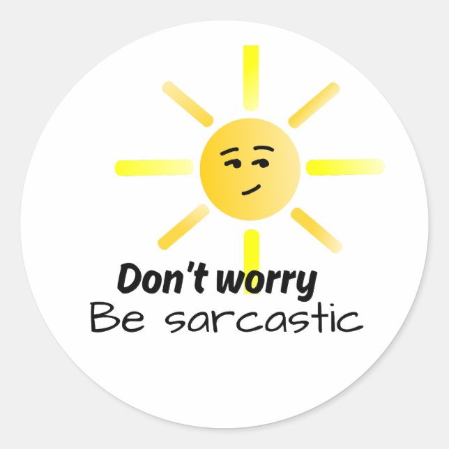 Rond Sticker sunshine sarcastique Ne vous inquiétez pas (Devant)
