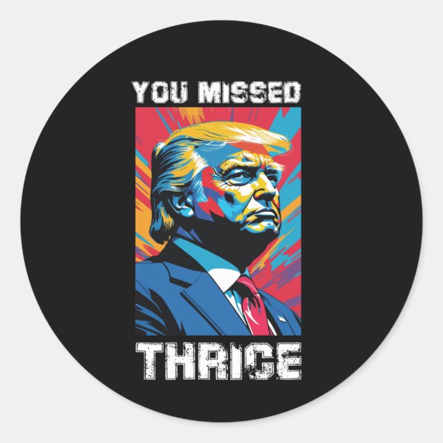 Rond Sticker Trump1 Vous A Manqué (Devant)