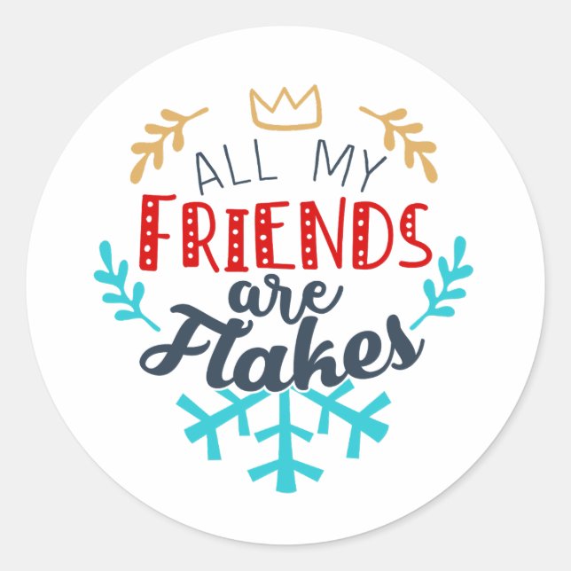 Rond Tous Mes Amis Sont Sticker Flakes - Drôle (Devant)