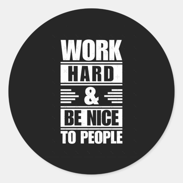 Rond Travailler dur être Nice aux gens Sticker (Devant)
