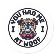 You Had Me at Woof Sticker