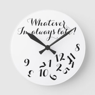 Ronde Horloge de script drôle, Quoi que je sois toujours
