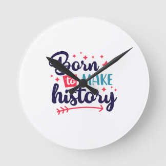 Ronde Né pour faire l'histoire-mural horloge pour les vi
