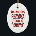 RUMORS - Ornement de miroir de voiture (2 côtés)<br><div class="desc">Les rumeurs sont portées par des haineux, propagées / diffusées par des imbéciles et acceptées par des idiots. Sachez que l'orthographe erronée du mot répété a été intentionnellement faite pour mieux express le sentiment de la citation. Vous pouvez ajouter votre propre design et/ou photos. POUR CUSTOMISER : Pour modifier la...</div>
