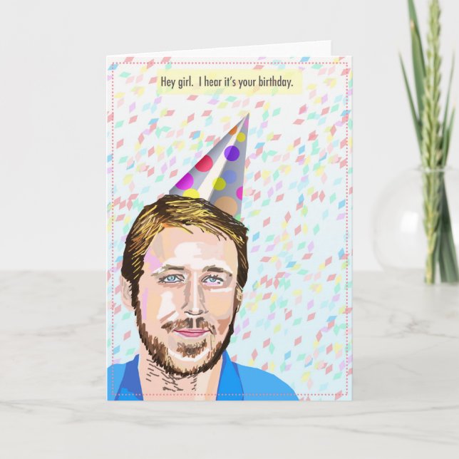 Ryan Gosling Hey Girl Carte d'anniversaire (Devant)