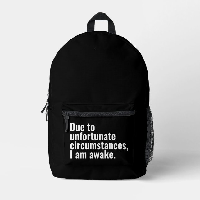 Sac À Dos Imprimé Due to unfortunate circumstances, I am awake. (Recto)